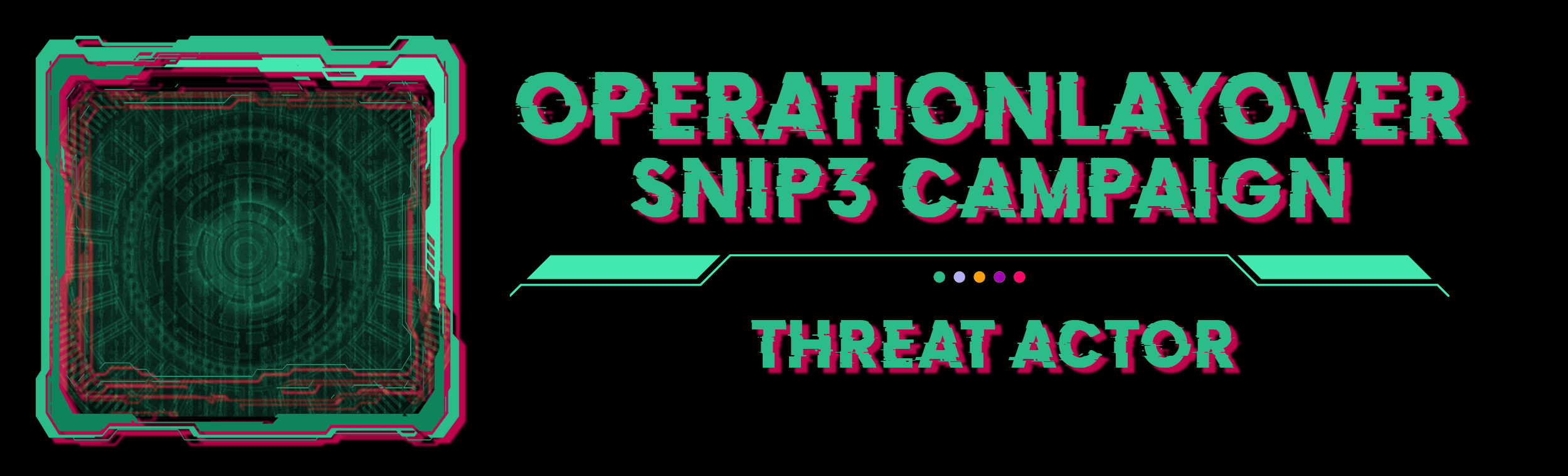 OperationLayover | TA2541 in SNIP3 campaign